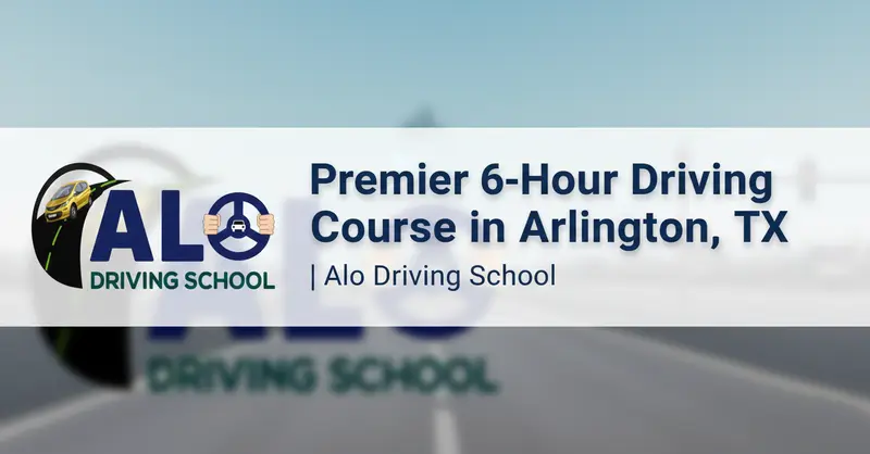 Premier 6-Hour Driving Course in Arlington, TX  Alo Driving School (3).png